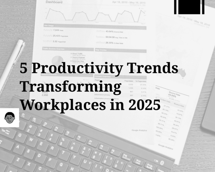 5 Productivity Trends Transforming Workplaces And Why You Might Be Missing Out
