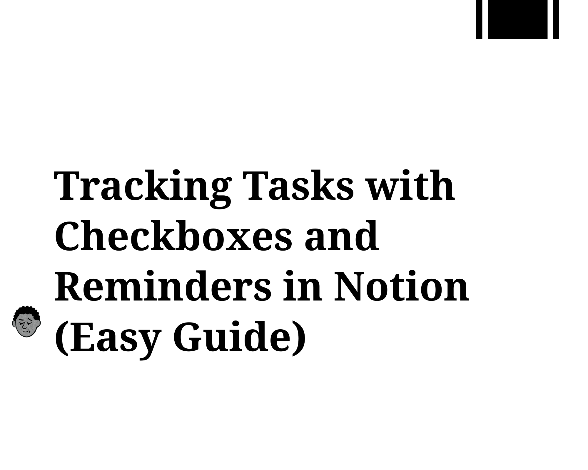 Tracking Tasks with Checkboxes and Reminders in Notion (Easy Guide)