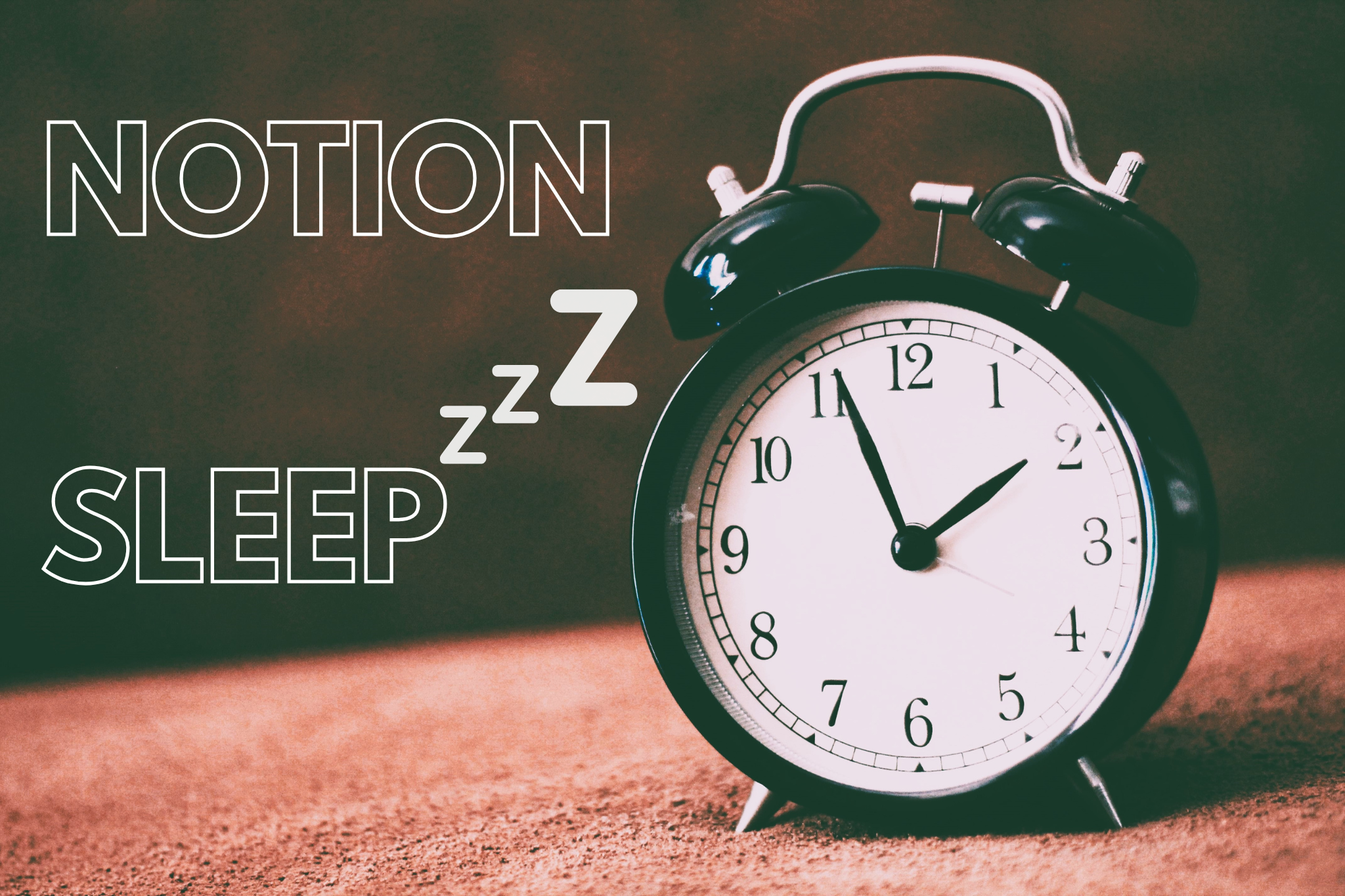 How Notion Can Transform Your Sleep.